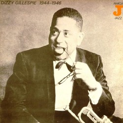 Пластинка Dizzy Gillespie Dizzy Gillespie 1944–1946